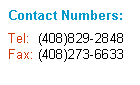 Text Box: Contact Numbers: Tel:  (408)829-2848Fax: (408)273-6633